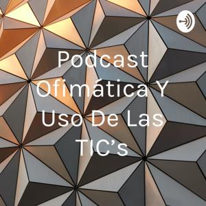 Podcast Ofimática Y Uso De Las TIC's