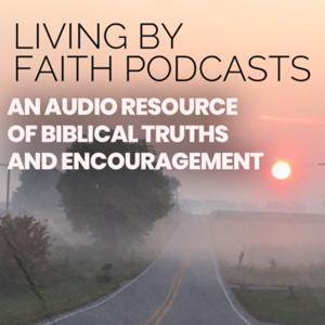 Living By Faith Podcasts