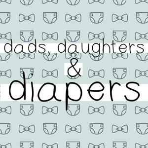 Dads, Daughters & Diapers