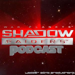 WAR PLANETS: The Shadow Raiders Podcast by Lazor Comb Productions