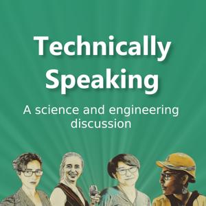 Technically Speaking | a science and engineering discussion