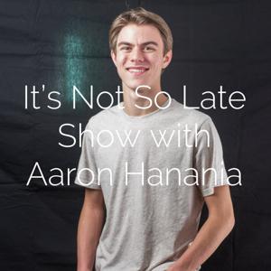 It's Not So Late Show with Aaron Hanania