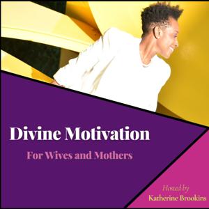 Divine Motivation For Wives and Mothers