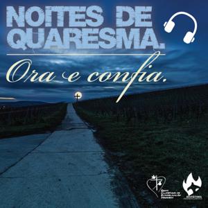 Noites de Quaresma 2021 | Ora e confia