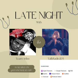 Late Nights with Team Arliss & Talk Radio