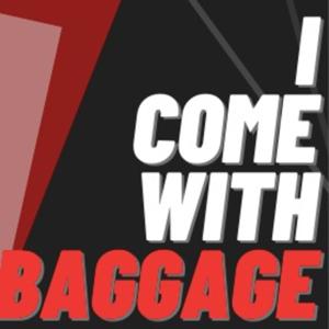 I COME WITH BAGGAGE Podcast with Crystal L. Bass