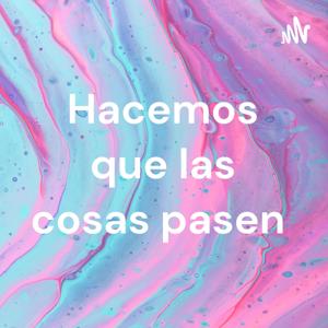 Hacemos que las cosas pasen