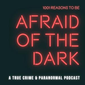 1001 Reasons to be Afraid of the Dark