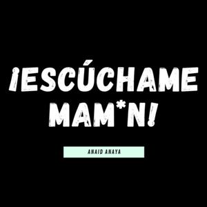 Escúchame mam*n