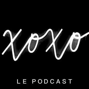 XOXO Le Podcast