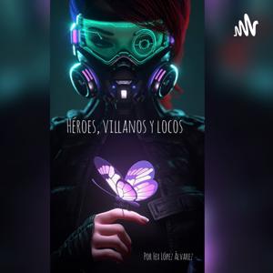 Héroes, villanos y locos