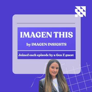 Imagen this - the podcast for reaching consumers!