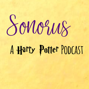 Sonorus: A Harry Potter Podcast | An Exploration of the Wizarding World and the Magical Community | HP trivia, discussion, theories, head canons, and more!