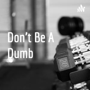 Don't Be A Dumb