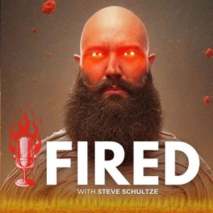 FIRED with Steve Schultze