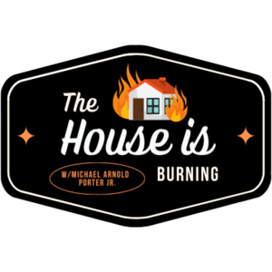 The House is Burning