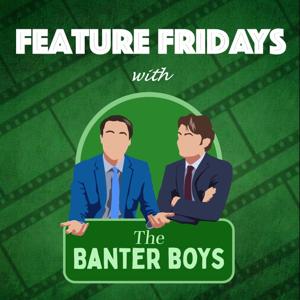 Feature Fridays with the Banter Boys