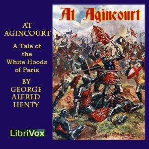 At Agincourt - White Hoods of Paris by G. A. Henty (1832 - 1902)