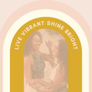 Live Vibrant Shine Bright