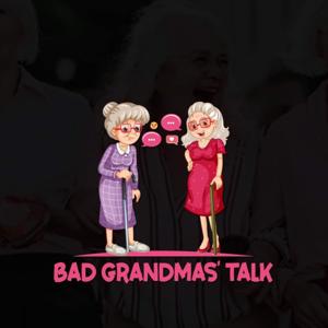 Bad Grandmas Talk