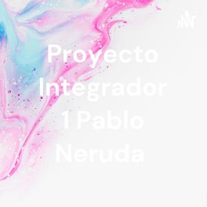 Proyecto Integrador 1 Pablo Neruda