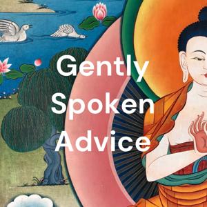 Gently Spoken Advice by Lama Yeshe Ling Buddhist Center