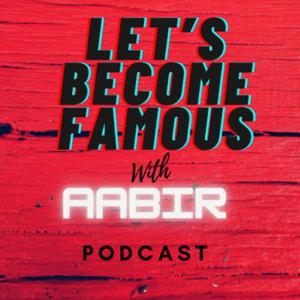 Let’s Become Famous With Aabir