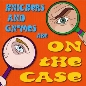 Knickers and Gnomes are on the case