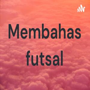 Membahas futsal