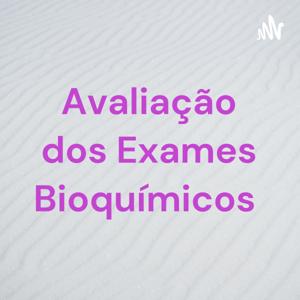 Avaliação dos Exames Bioquímicos