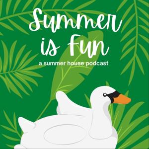 Summer Is Fun: A Summer House Podcast