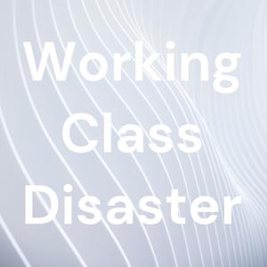 Working Class Disaster