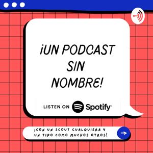 Un Podcast Sin Nombre