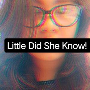 Little Did She Know!
