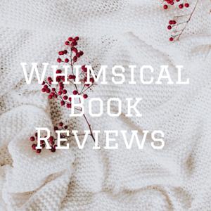 Whimsical Book Reviews