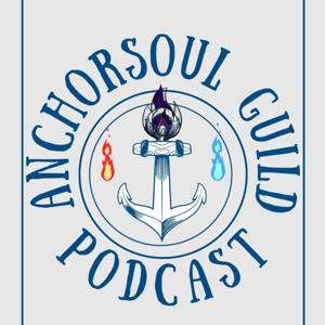 The Anchorsoul Guild Podcast