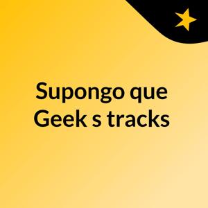 Supongo que Geek's tracks