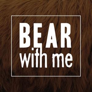 Bear With Me Podcast