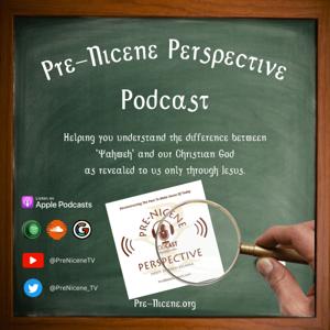 Pre-Nicene Perspective