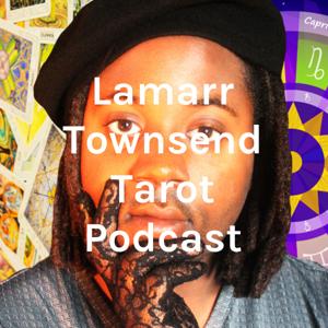 Lamarr Townsend Tarot Podcast by Lamarr Townsend Tarot