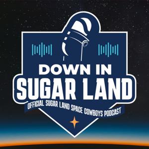 Down In Sugar Land - The Official Podcast of the Sugar Land Space Cowboys