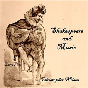 Shakespeare and Music by Christopher Wilson (1874 - 1919)