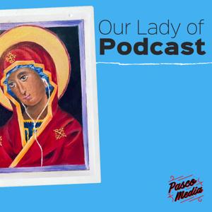 Our Lady of Podcast