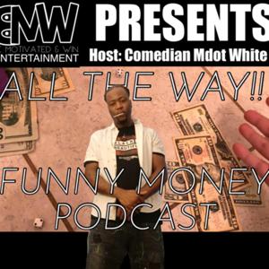 ALL THE WAY A FUNNY MONEY PODCAST