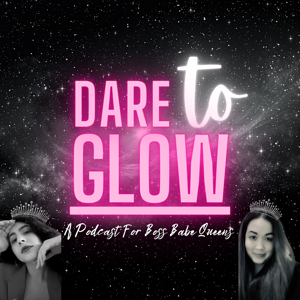 Dare To Glow Podcast