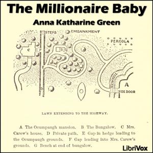 Millionaire Baby, The by Anna Katharine Green (1864 - 1935)