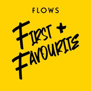 Flows: First and Favourite