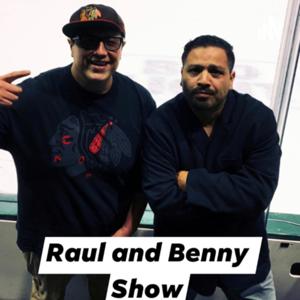 Raul and Benny Show