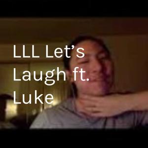 LLL Let's Laugh ft. Luke