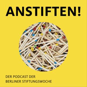 Anstiften! - Der Podcast der Berliner Stiftungswoche